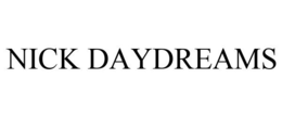 NICK DAYDREAMS trademark