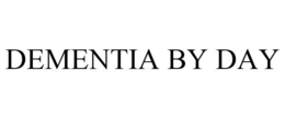 DEMENTIA BY DAY trademark
