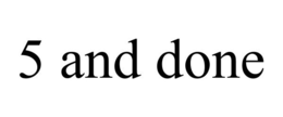 5 AND DONE trademark