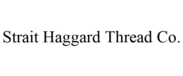STRAIT HAGGARD THREAD CO. trademark