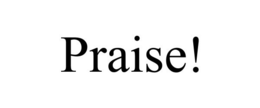 PRAISE! trademark