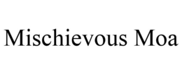 MISCHIEVOUS MOA trademark
