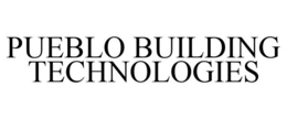 PUEBLO BUILDING TECHNOLOGIES trademark