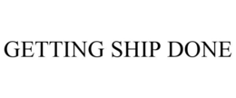 GETTING SHIP DONE trademark