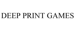 DEEP PRINT GAMES trademark