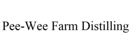 PEE-WEE FARM DISTILLING trademark