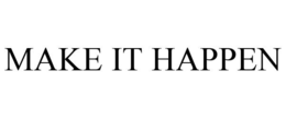 MAKE IT HAPPEN trademark