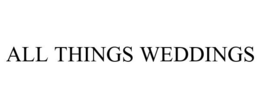 ALL THINGS WEDDINGS trademark