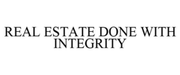 REAL ESTATE DONE WITH INTEGRITY trademark