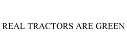 REAL TRACTORS ARE GREEN trademark