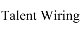 TALENT WIRING trademark