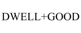 DWELL+GOOD trademark