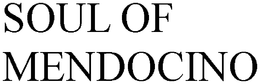 SOUL OF MENDOCINO trademark