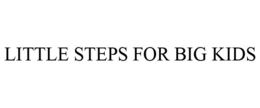 LITTLE STEPS FOR BIG KIDS trademark