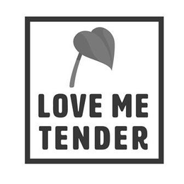LOVE ME TENDER trademark