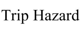 TRIP HAZARD trademark