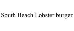 SOUTH BEACH LOBSTER BURGER trademark