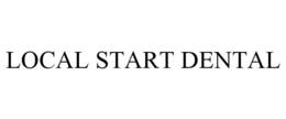 LOCAL START DENTAL trademark