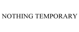NOTHING TEMPORARY trademark