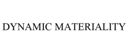 DYNAMIC MATERIALITY trademark