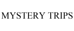 MYSTERY TRIPS trademark
