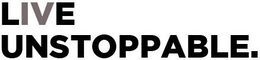 LIVE UNSTOPPABLE. trademark