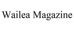 WAILEA MAGAZINE trademark