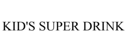 KID'S SUPER DRINK trademark