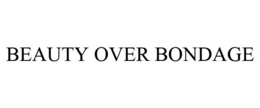 BEAUTY OVER BONDAGE trademark