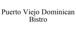 PUERTO VIEJO DOMINICAN BISTRO trademark