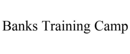 BANKS TRAINING CAMP trademark