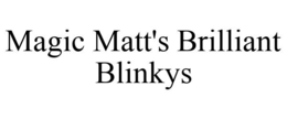 MAGIC MATT'S BRILLIANT BLINKYS trademark