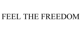 FEEL THE FREEDOM trademark
