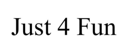JUST 4 FUN trademark
