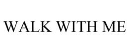 WALK WITH ME trademark