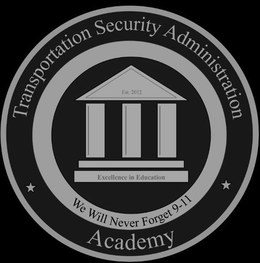 TRANSPORTATION SECURITY ADMINISTRATION ACADEMY EST. 2012 EXCELLENCE IN EDUCATION WE WILL NEVER FORGET 9-11 trademark