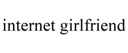 INTERNET GIRLFRIEND trademark