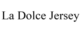 LA DOLCE JERSEY trademark