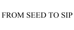 FROM SEED TO SIP trademark