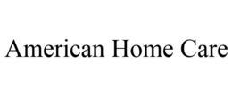 AMERICAN HOME CARE trademark