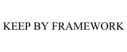 KEEP BY FRAMEWORK trademark