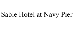 SABLE HOTEL AT NAVY PIER trademark
