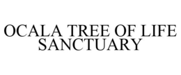 OCALA TREE OF LIFE SANCTUARY trademark