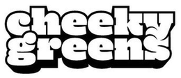 CHEEKY GREENS trademark