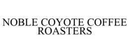 NOBLE COYOTE COFFEE ROASTERS trademark