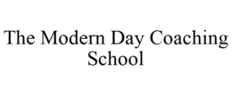 THE MODERN DAY COACHING SCHOOL trademark