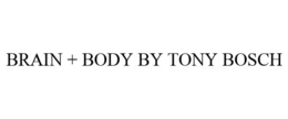 BRAIN + BODY BY TONY BOSCH trademark