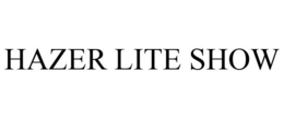 HAZER LITE SHOW trademark