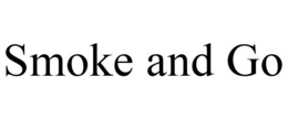 SMOKE AND GO trademark