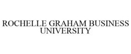 ROCHELLE GRAHAM BUSINESS UNIVERSITY trademark